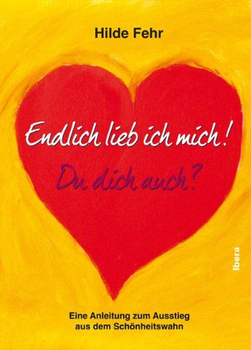 Hilde Fehr - Endlich lieb ich mich!: Du dich auch? - Preis vom 12.10.2026 11:37:12 h