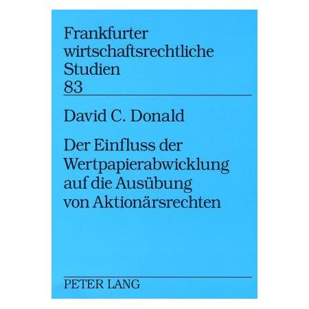 Peter Lang Der Einfluss der Wertpapierabwicklung auf die Ausübung von Aktionärsrechten (Deutsch, Softcover, David C. Donald) (56033121)