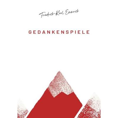 Gedankenspiele, Taschenbuch von Friedrich-Karl Emmrich, Epubli, 978-3-7549-2370-2