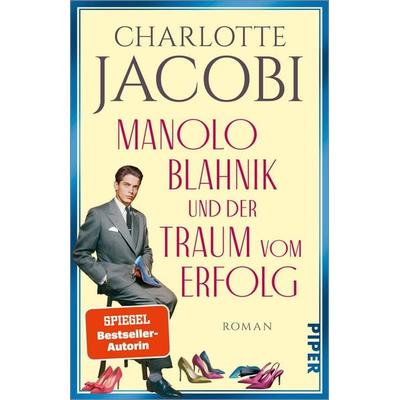 Manolo Blahnik und der Traum vom Erfolg, Taschenbuch von Charlotte Jacobi, Piper Taschenbuch, 978-3-492-32033-7