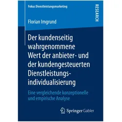 Der kundenseitig wahrgenommene Wert der anbieter- und der kundengesteuerten Dienstleistungsindividua, Fachbücher von Florian Imgrund
