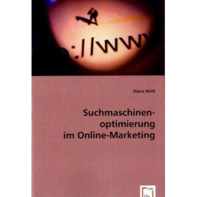 Weiß, D: Suchmaschinenoptimierung im Online-Marketing, Taschenbuch von Diana Weiss, VDM, 978-3-639-03562-9