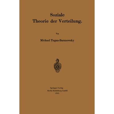 Soziale Theorie der Verteilung, Taschenbuch von Michael Tugan-Baranowsky, Springer Berlin, 978-3-662-23074-9