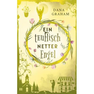 Ein teuflisch netter Engel, Taschenbuch von Dana Graham, BoD – Books on Demand, 978-3-8192-6199-2