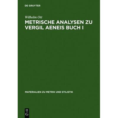 Metrische Analysen zu Vergil Aeneis Buch I, Gebundene Ausgabe von Wilhelm Ott, De Gruyter, 978-3-484-60031-7