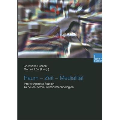 Raum — Zeit — Medialität, Taschenbuch von Christiane Funken,Martina Löw, VS Verlag für Sozialwissenschaften, 978-3-8100-3919-4