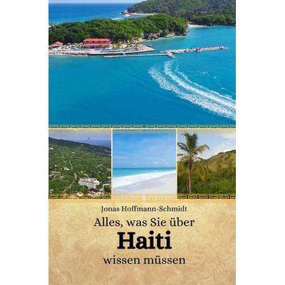 Alles, was Sie über Haiti wissen müssen, Taschenbuch von Jonas Hoffmann-Schmidt, Independently Published