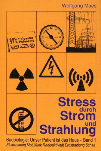Wolfgang Maes - Baubiologie: Unser Patient ist das Haus, 1: Stress durch Strom und Strahlung: Elektrosmog, Mobilfunk, Radioaktivität, Erdstrahlung, Schall - Preis vom 13.10.2026 11:25:28 h