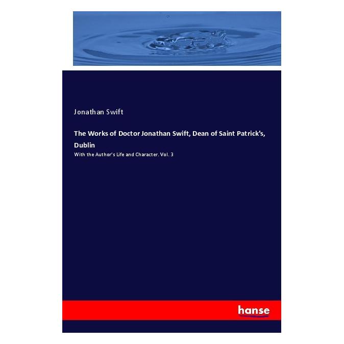 Hansebooks The Works of Doctor Jonathan Swift, Dean of Saint Patrick's, Dublin (Englisch, Softcover, Jonathan Swift) (56029012)