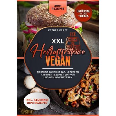 XXL Heißluftfritteuse Vegan, Taschenbuch von Esther Kraft, Epubli, 978-3-8190-3649-1