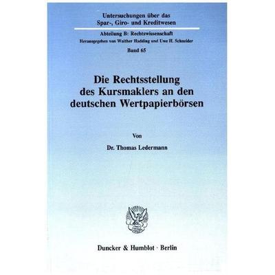 Die Rechtsstellung des Kursmaklers an den deutschen Wertpapierbörsen., Taschenbuch von Thomas Ledermann, Duncker & Humblot, 978-3-428-06990-3