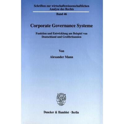 Corporate Governance Systeme., Taschenbuch von Alexander Mann, Duncker & Humblot, 978-3-428-10664-6