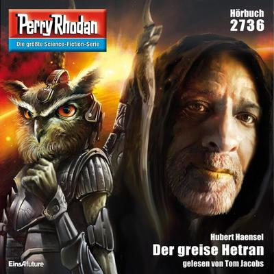 Perry Rhodan 2736: Der greise Hetran - Hubert Haensel, Audio, 4056198091234