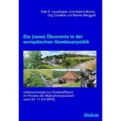 Die (neue) Ökonomie in der europäischen Gewässerpolitik, Taschenbuch von Falk R. Lauterbach,Ann Kathrin Buchs,Jörg Cortekar,Rainer Marggraf, Ibidem,
