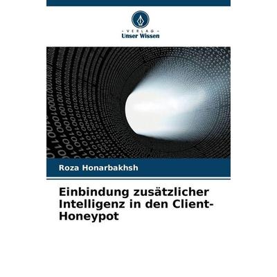 Einbindung zusätzlicher Intelligenz in den Client-Honeypot, Taschenbuch von Roza Honarbakhsh, Verlag Unser Wissen, 978-620-9-27633-0