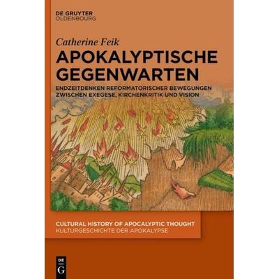 Apokalyptische Gegenwarten, Gebundene Ausgabe von Catherine Feik, De Gruyter Oldenbourg, 978-3-11-079398-7