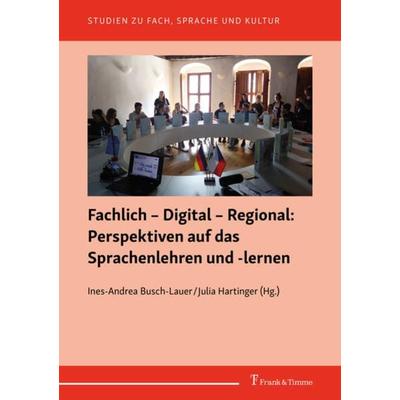 Fachlich – Digital – Regional: Perspektiven auf das Sprachenlehren und -lernen, Taschenbuch von , Frank & Timme, 978-3-7329-0748-9