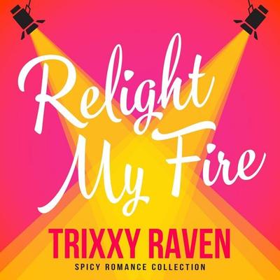 Relight My Fire - Trixxy Raven, Audio, 9781035097081