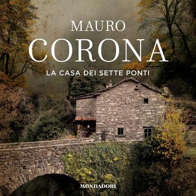 La casa dei sette ponti - Mauro Corona, Audio, 9788852163500
