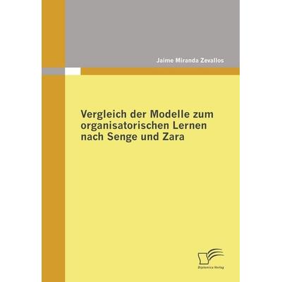 Vergleich der Modelle zum organisatorischen Lernen nach Senge und Zara, Taschenbuch von Jaime Miranda Zevallos, Diplomica Verlag GmbH,