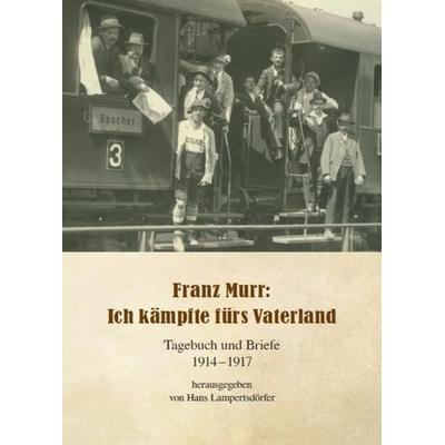 Franz Murr: Ich kämpfte für mein Vaterland, Gebundene Ausgabe von Franz Murr, Liliom, 978-3-934785-90-8