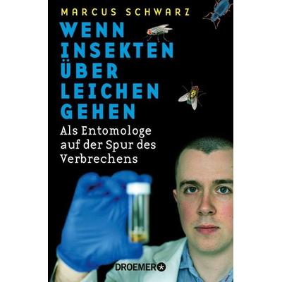 Wenn Insekten über Leichen gehen, Taschenbuch von Marcus Schwarz, Droemer Taschenbuch, 978-3-426-30215-6