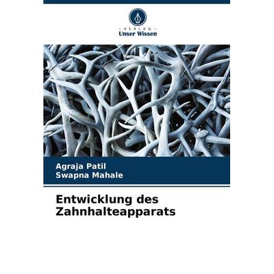 Entwicklung des Zahnhalteapparats, Taschenbuch von Agraja Patil,Swapna Mahale, Verlag Unser Wissen, 978-620-6-95675-4