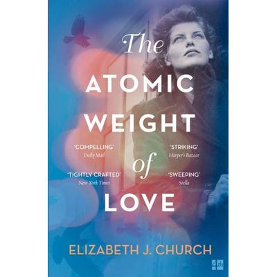 Church, E: The Atomic Weight of Love, Taschenbuch von Elizabeth J. Church, HarperCollins, 978-0-00-820932-2