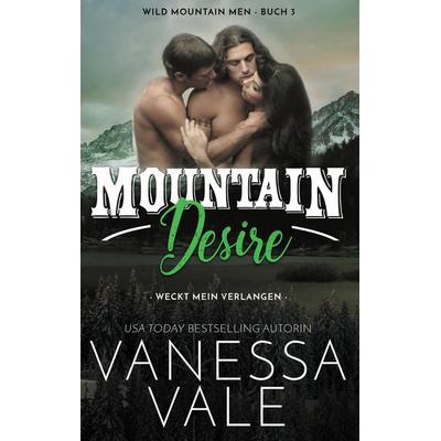 Mountain Desire: weckt mein Verlangen, Taschenbuch von Vanessa Vale, Bridger Media, 978-1-79595-132-6