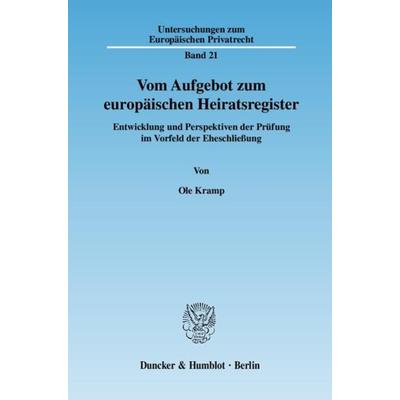 Vom Aufgebot zum europäischen Heiratsregister., Taschenbuch von Ole Kramp, Duncker & Humblot, 978-3-428-12549-4