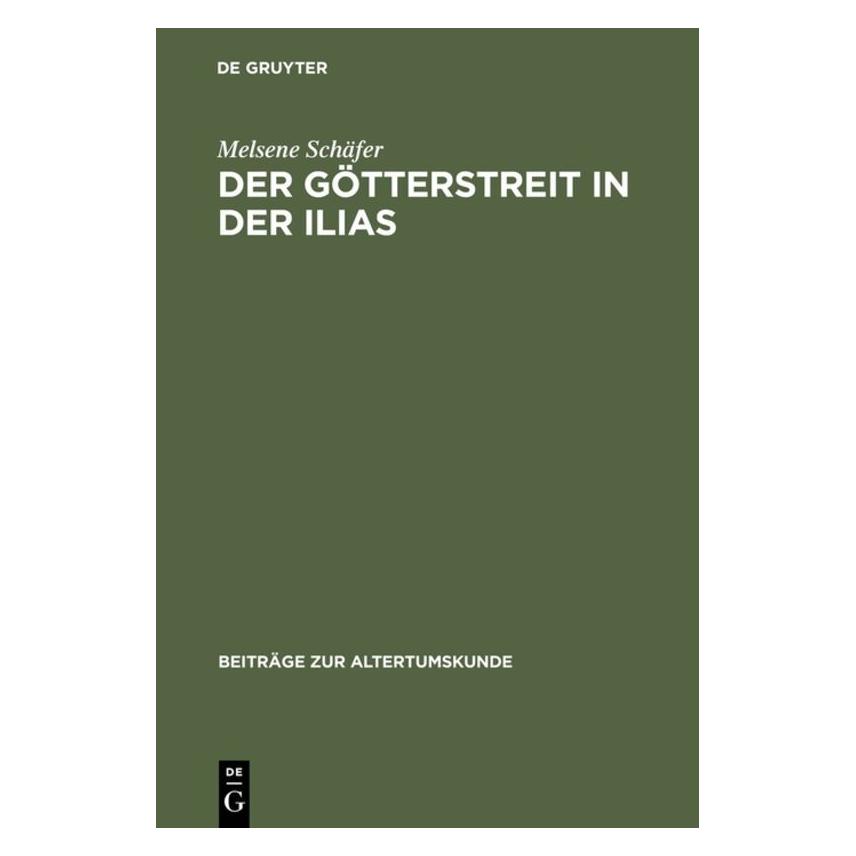 De Gruyter Der Götterstreit in der Ilias (Deutsch, Hardcover, Melsene Schäfer) (7214542)