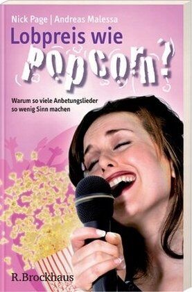Andreas Malessa - Lobpreis wie Popcorn?: Warum so viele Anbetungslieder so wenig Sinn ergeben - Preis vom 09.10.2026 07:28:09 h