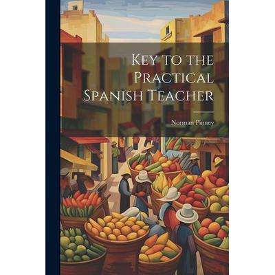 Key to the Practical Spanish Teacher, Taschenbuch von Norman Pinney, Creative Media Partners, LLC, 978-1-02-267189-8
