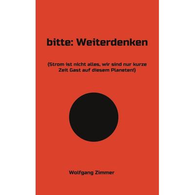 bitte: Weiterdenken, Taschenbuch von Wolfgang Zimmer, BoD – Books on Demand, 978-3-7557-3997-5