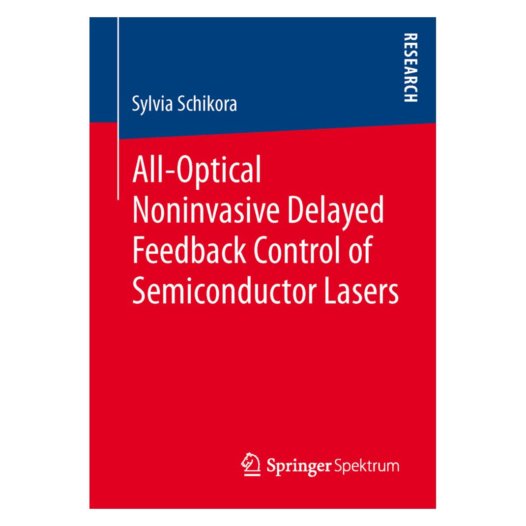 Springer All-Optical Noninvasive Delayed Feedback Control of Semiconductor Lasers (Englisch, Softcover, Sylvia Schikora) (55513692)