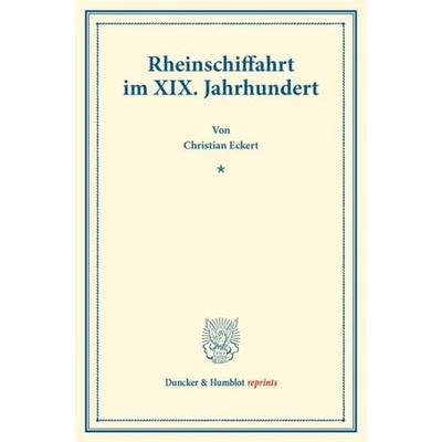 Rheinschiffahrt im XIX. Jahrhundert., Taschenbuch von Christian Eckert, Duncker & Humblot, 978-3-428-17751-6