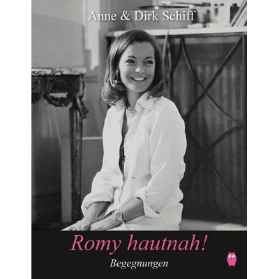 Schiff, A: Romy hautnah! Begegnungen, Gebundene Ausgabe von Anne Schiff,Dirk Schiff, Eule Verlag