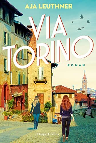 Aja Leuthner - Via Torino: Roman Ein bewegendes Generationspanorama von den 1960er Jahren in Turin bis ins heutige München Eine bewegende Familien- und Liebesgeschichte voller italienischem Flair - Preis vom 16.10.2026 11:41:07 h