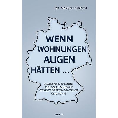 Wenn Wohnungen Augen hätten..., Taschenbuch von Margot Gerisch, Novum Verlag, 978-3-99131-865-1