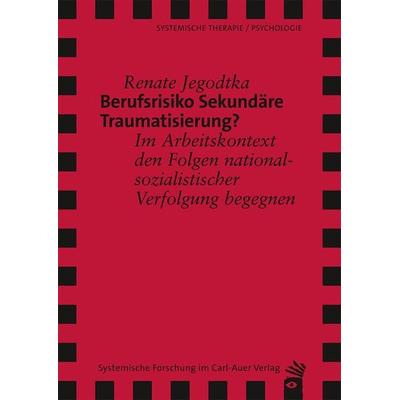 Berufsrisiko Sekundäre Traumatisierung?, Taschenbuch von Renate Jegodtka, Carl-Auer Verlag GmbH, 978-3-89670-975-2