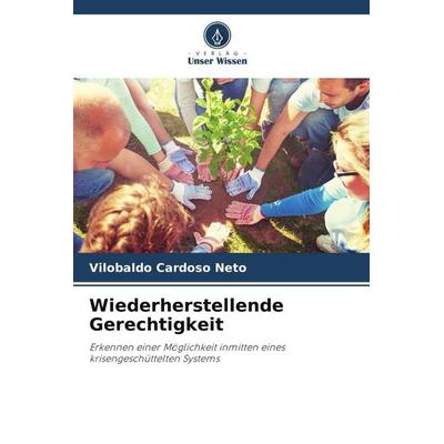 Wiederherstellende Gerechtigkeit, Taschenbuch von Vilobaldo Cardoso Neto, Verlag Unser Wissen, 978-620-6-46552-2
