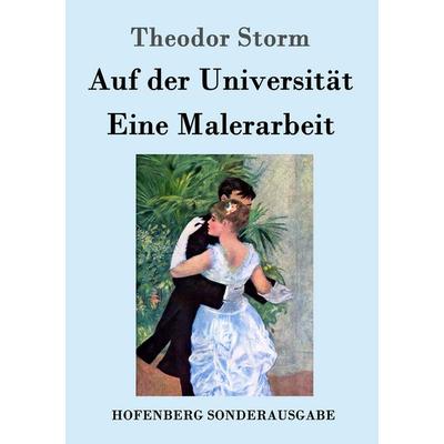 Auf der Universität / Eine Malerarbeit, Taschenbuch von Theodor Storm, Hofenberg, 978-3-86199-767-2