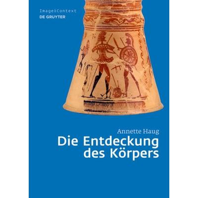 Die Entdeckung des Körpers, Gebundene Ausgabe von Annette Haug, De Gruyter, 978-3-11-028155-2