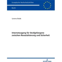 Internetzugang für Strafgefangene zwischen Resozialisierung und Sicherheit, Fachbücher von Lorenz Bode