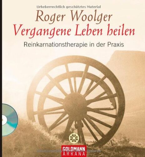 Roger Woolger - Vergangene Leben heilen: Reinkarnationstherapie in der Praxis - Preis vom 09.10.2026 07:28:09 h