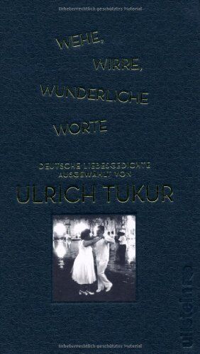 Ulrich Tukur - Wehe, wirre, wunderliche Worte: Deutsche Liebesgedichte, ausgewählt von Ulrich Tukur - Preis vom 09.10.2026 07:28:09 h