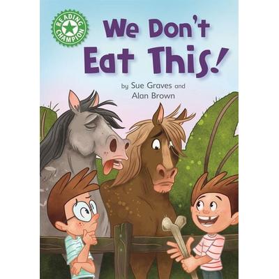 Reading Champion: We Don't Eat This!, Taschenbuch von Sue Graves, Hachette Children's Book, 978-1-4451-7073-2