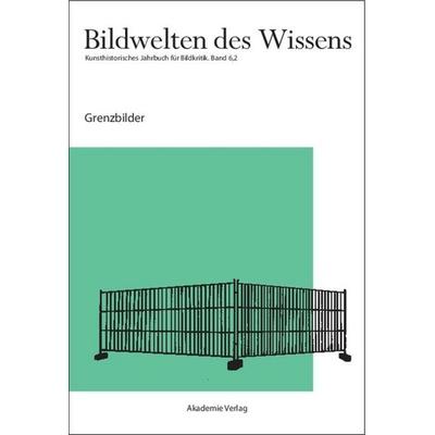 Grenzbilder, Gebundene Ausgabe von Horst Bredekamp,Matthias Bruhn,Gabriele Werner, De Gruyter, 978-3-05-004530-6
