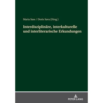 Interdisziplinäre, interkulturelle und interliterarische Erkundungen, Taschenbuch von , Peter Lang GmbH, Internationaler Verlag der Wissenschaften,