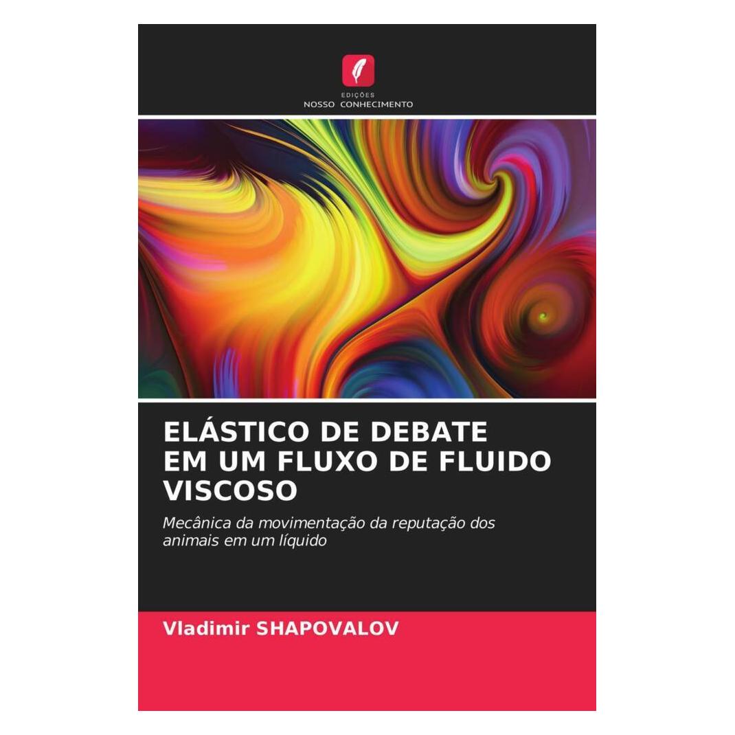 Edicoes Nosso Conhecimento Elástico De Debate Em Um Fluxo De Fluido Viscoso (Softcover, Vladimir Shapovalov) (51490799)